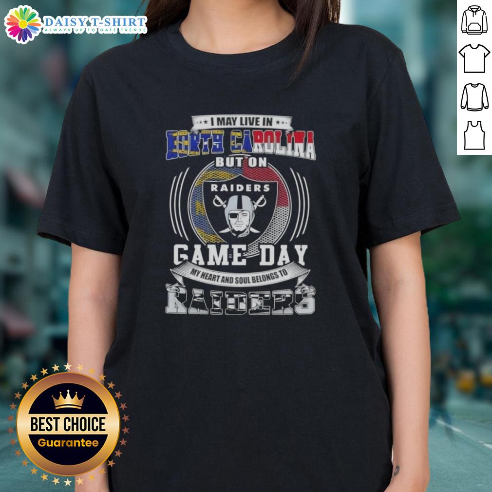 Awesome I May Live In North Carolina But On Game Day My Heart And Soul Belongs To Las Vegas Raiders Ladies-Tee North Carolina fan wearing a Las Vegas Raiders ladies tee, showcasing team spirit on game day with vibrant colors.