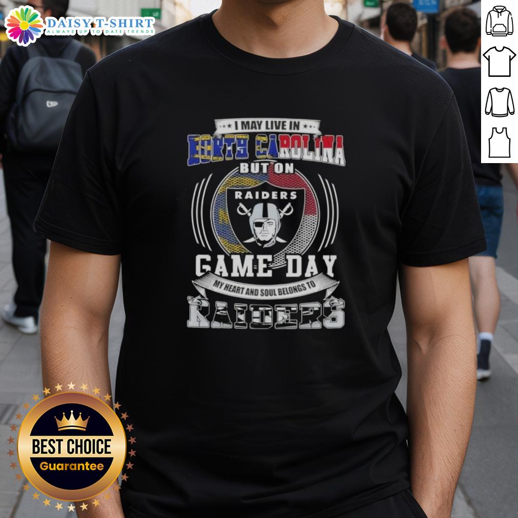 Awesome I May Live In North Carolina But On Game Day My Heart And Soul Belongs To Las Vegas Raiders T-Shirt Awesome t-shirt featuring 'I May Live In North Carolina But My Heart Belongs To Las Vegas Raiders' design for fans.