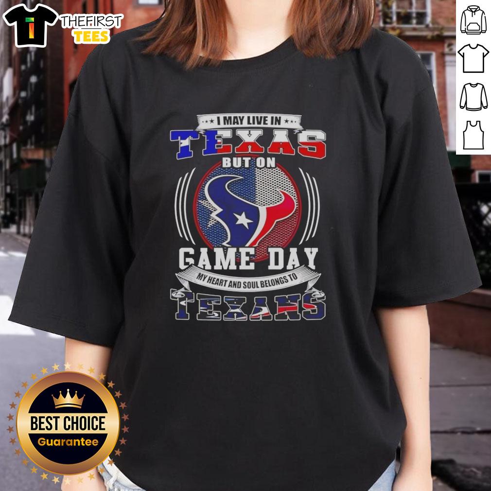 awesome-i-may-live-in-texas-but-on-game-day-my-heart-and-soul-belongs-to-texans-ladies-tee Texas ladies tee with 'My heart and soul belongs to Texans' slogan, perfect for game day pride and support.