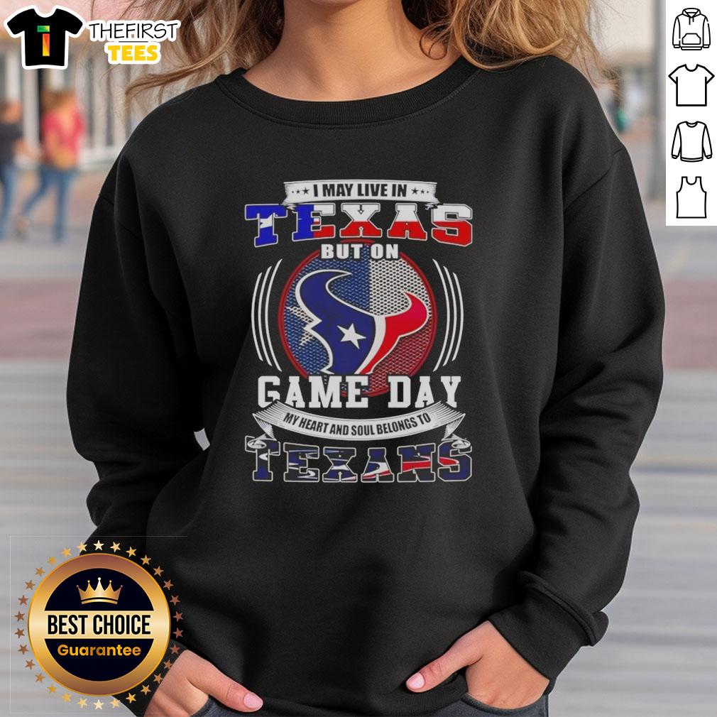 awesome-i-may-live-in-texas-but-on-game-day-my-heart-and-soul-belongs-to-texans-sweatshirt Cozy Texans sweatshirt featuring 'My Heart and Soul Belongs to Texans' for passionate fans living in Texas on game day.