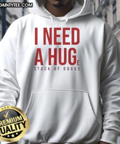 Awesome 'I Need A Huge Stack Of Books' hoodie in cozy fabric, perfect for book lovers and reading enthusiasts.