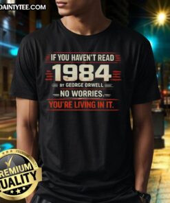 Awesome '1984 by George Orwell' T-Shirt design for fans of dystopian literature and contemporary society commentary.