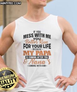 Funny tank top with text 'Mess with me, my papa is coming for you' - perfect for playful and protective vibes.