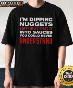 Awesome I'M Dipping Nuggets T-Shirt showcasing unique designs and fun sauce references for food lovers.