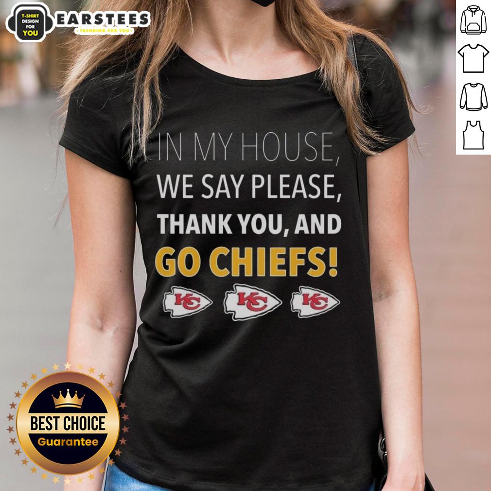 awesome-in-my-house-we-say-please-thank-you-and-go-chiefs-ladies-tee Awesome 'We Say Please, Thank You, and Go Chiefs' ladies tee showcasing team spirit and kindness in home decor.