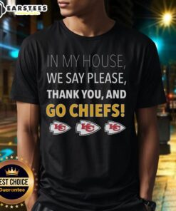 Alt Text: Awesome In My House We Say Please Thank You And Go Chiefs T-Shirt featuring bold lettering and team colors.