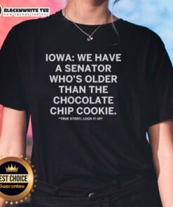 Funny Iowa tee featuring a senator older than chocolate chip cookies, perfect for humor and Iowa pride.