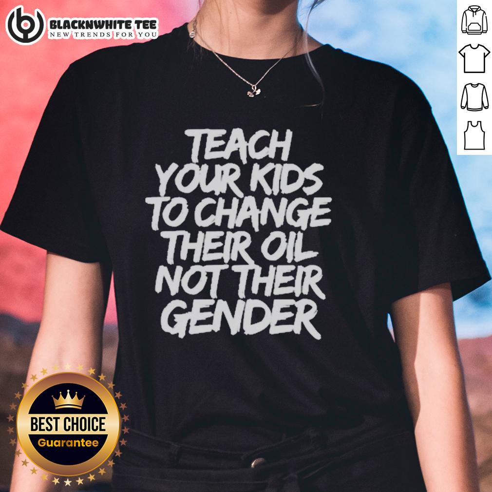 Awesome Jones Keeffe Wearing Teach Your Kids To Change Their Oil Not Their Gender Ladies-Tee Awesome Jones Keeffe wearing 'Teach Your Kids To Change Their Oil Not Their Gender' ladies tee, promoting practical skills.