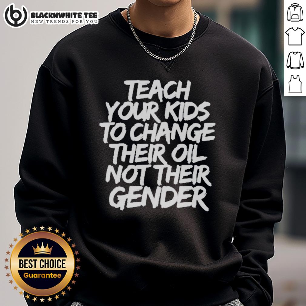 Awesome Jones Keeffe Wearing Teach Your Kids To Change Their Oil Not Their Gender Sweatshirt Alt Text: Awesome Jones Keeffe wearing Teach Your Kids To Change Their Oil, Not Their Gender sweatshirt at a casual event.