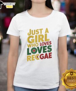 Awesome Just A Girl Who Loves Reggae Ladies Tee featuring vibrant colors and stylish design for reggae music fans.