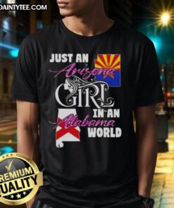 Awesome Just An Arizona Girl In A Alabama World T-Shirt displayed on a model, showcasing a trendy and stylish design.