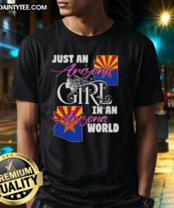 Alt Text: Awesome Just An Arizona Girl In A Arizona World T-Shirt design featuring vibrant colors and a striking Arizona-themed graphic.
