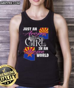 Arizona girl wearing 'Awesome Just An Arizona Girl In A Arizona World' tank top against a desert backdrop.