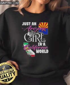 Arizona girl in a California world sweatshirt, showcasing a stylish design perfect for casual wear or gifts.
