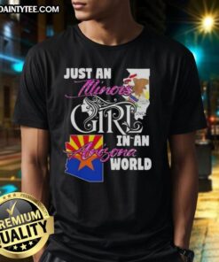 Awesome Just An Illinois Girl In A Arizona World T-Shirt featuring a stylish design perfect for proud Illinois natives.
