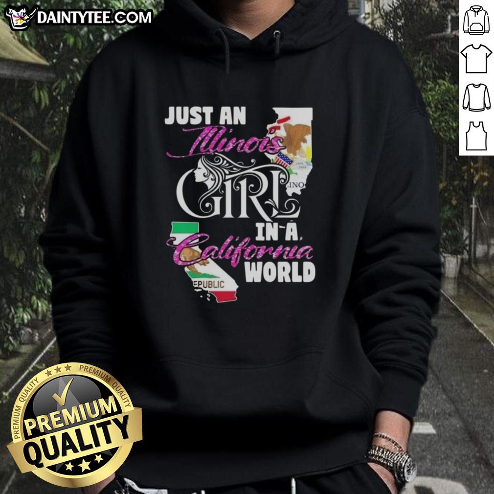 awesome-just-an-illinois-girl-in-a-california-world-hoodie Illinois girl wearing a California world hoodie, showcasing a stylish blend of Midwestern and West Coast fashion.