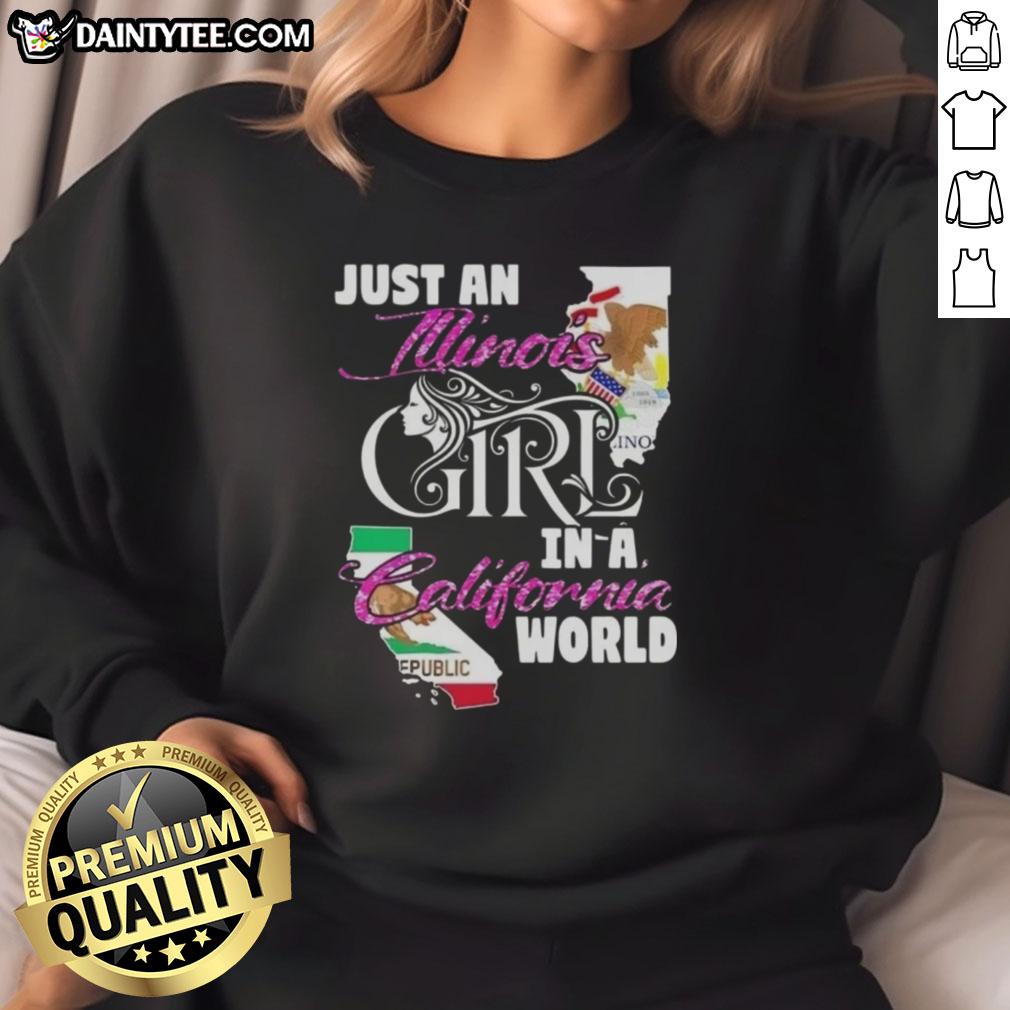 awesome-just-an-illinois-girl-in-a-california-world-sweatshirt Alt Text: Illinois girl wearing 'Just An Illinois Girl In A California World' sweatshirt, showcasing Midwest pride in California style.