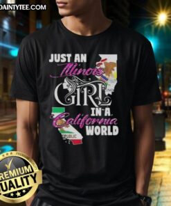 Awesome Just An Illinois Girl In A California World T-Shirt featuring vibrant graphics and a stylish fit for casual wear.