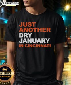 Awesome Just Another Dry January In Cincinnati T-Shirt featuring a fun design for sober January enthusiasts in Cincinnati.