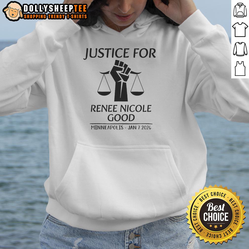 Awesome Justice For Renee Nicole Good Minneapolis Jan 7 2026 Hoodie Awesome Justice for Renee Nicole Good hoodie worn in Minneapolis on January 7, 2026, showcasing support for justice.