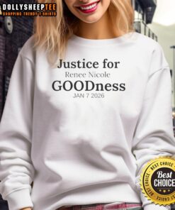 Alt Text: Awesome Justice for Renee Nicole Goodness sweatshirt design, featuring bold lettering and a stylish graphic on January 7, 2026.
