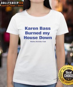 Awesome Karen Bass Burned My House Down Malibu Dirtbike Club Ladies Tee featuring a vibrant graphic design.