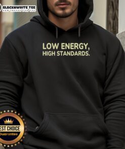 Awesome Low Energy High Standards Hoodie in vibrant colors, perfect for casual wear and showcasing your unique style.