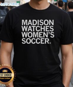 Awesome Madison Watches Women's Soccer T-Shirt featuring a stylish design perfect for fans and players of women's soccer.