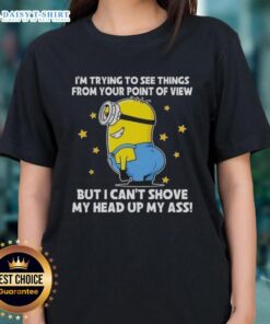 Funny ladies' tee featuring Minions with the quote about perspective and humor. Perfect for Minions fans!