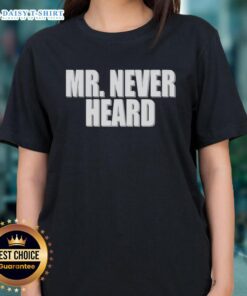 Awesome Mr Never Heard Ladies Tee featuring a stylish design and vibrant colors, perfect for casual wear.