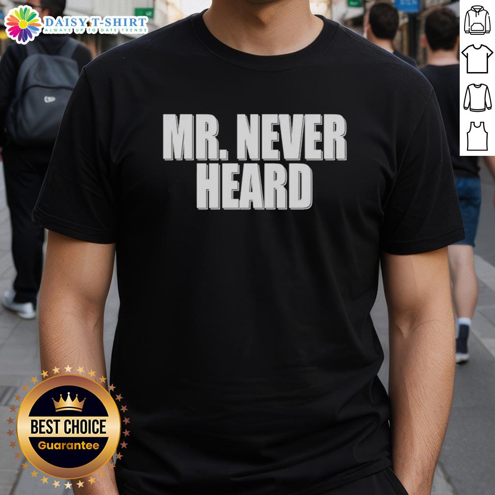 Awesome Mr Never Heard T Shirt Awesome Mr Never Heard T-Shirt featuring a bold graphic design and comfortable fit for casual wear.