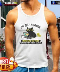 Awesome tech support tank top featuring a playful cat graphic and the phrase 'Have you tried turning it off and on again?'