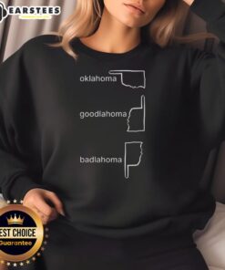 Awesome Oklahoma Goodlahoma Badlahoma sweatshirt featuring a unique design, perfect for showcasing Oklahoma pride.