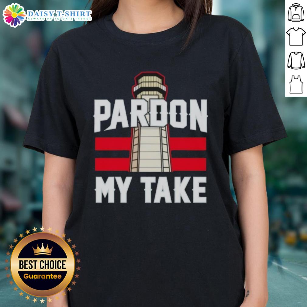 Awesome Pardon My Take Lighthouse Ladies Tee Awesome Pardon My Take Lighthouse Ladies Tee featuring a stylish lighthouse graphic on a comfortable women's shirt.