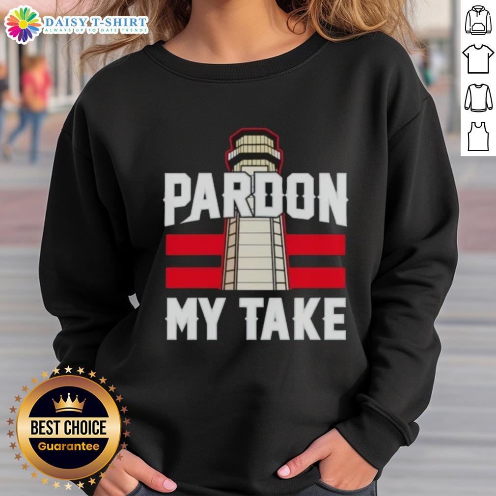 Awesome Pardon My Take Lighthouse Sweatshirt Awesome Pardon My Take Lighthouse Sweatshirt featuring a stylish lighthouse graphic on a cozy fabric.