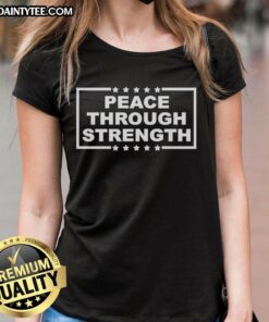Awesome Peace Through Strength Ladies Tee featuring a bold design and empowering message for womens empowerment.