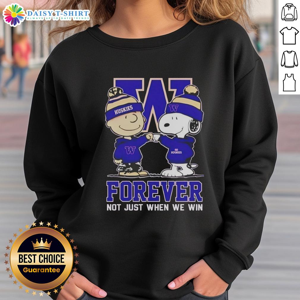 Awesome Peanut Snoopy Charlie Brown Washington Huskies Forever Not Just When We Win Sweatshirt Awesome Peanut Snoopy and Charlie Brown sweatshirt for Washington Huskies fans - Forever, Not Just When We Win.