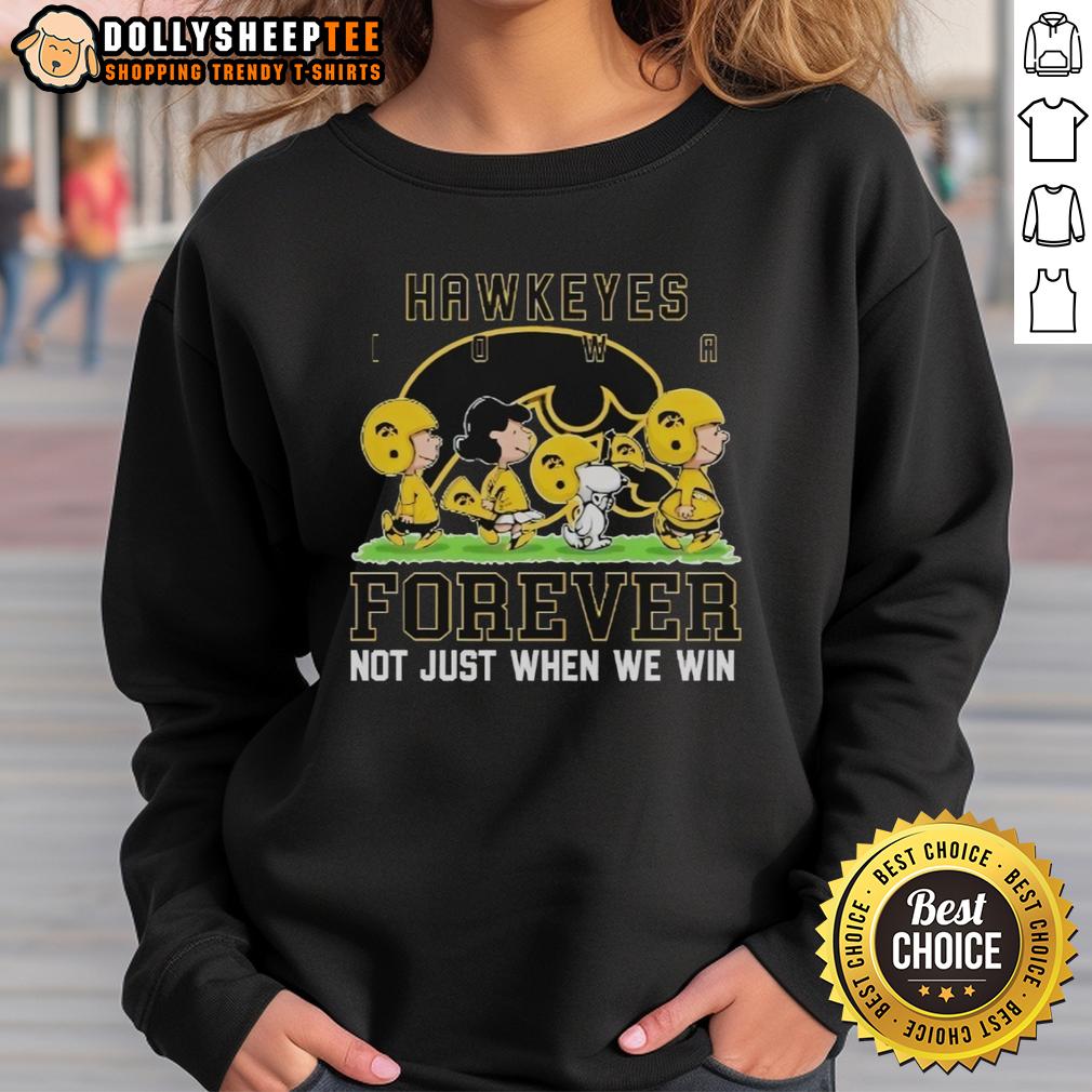 Awesome Peanuts Iowa Hawkeyes Forever Not Just When We Win Sweatshirt Awesome Peanuts Iowa Hawkeyes Forever sweatshirt showcasing team spirit, perfect for fans celebrating every game.