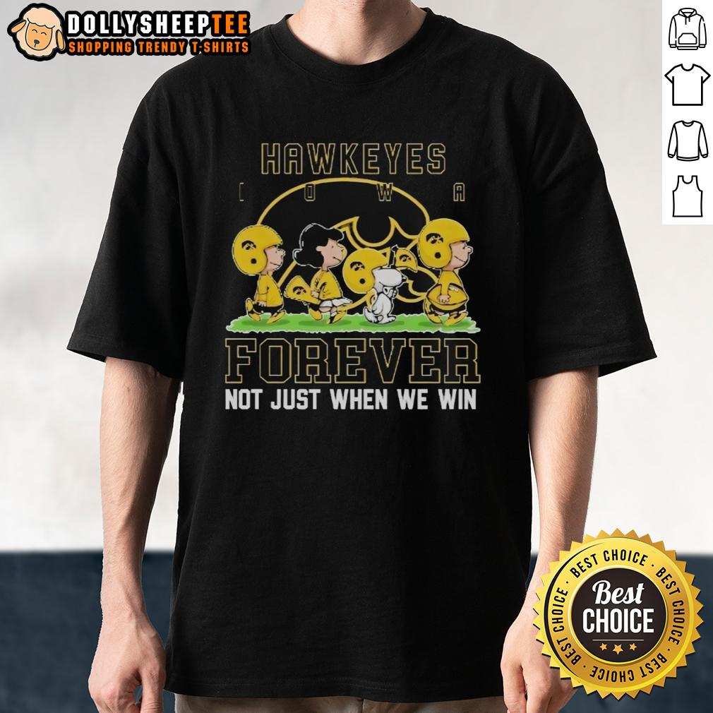 Awesome Peanuts Iowa Hawkeyes Forever Not Just When We Win T Shirt Awesome Peanuts Iowa Hawkeyes Forever T-Shirt featuring a bold graphic, perfect for true fans not just when we win.
