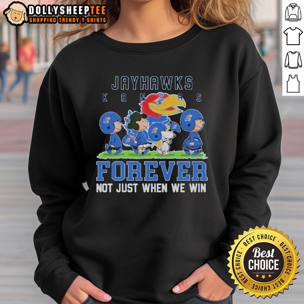 Awesome Peanuts Kansas Jayhawks Forever Not Just When We Win Sweatshirt Awesome Peanuts Kansas Jayhawks Forever sweatshirt, perfect for fans to show support, not just when they win.