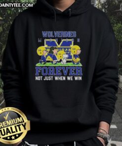 Awesome Peanuts Michigan Wolverines hoodie with 'Forever Not Just When We Win' slogan, perfect for fans and supporters.
