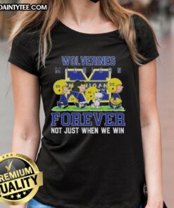 Awesome Peanuts Michigan Wolverines Forever tee for ladies, celebrating team spirit beyond just winning.