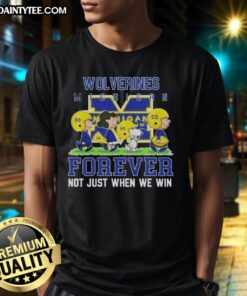 Awesome Peanuts Michigan Wolverines Forever T-Shirt, perfect for fans who support their team win or lose.