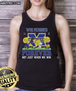 Awesome Peanuts Michigan Wolverines Forever tank top, perfect for fans celebrating their team pride anytime, not just during wins.