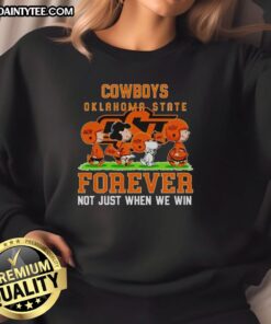 Awesome Peanuts Oklahoma State Cowboys sweatshirt, featuring 'Forever, Not Just When We Win' slogan in vibrant colors.