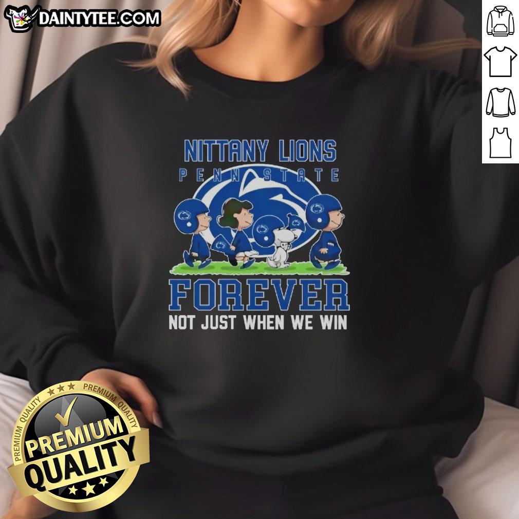 awesome-peanuts-penn-state-nittany-lions-forever-not-just-when-we-win-sweatshirt Alt Text: Awesome Penn State Nittany Lions sweatshirt with 'Forever, Not Just When We Win' slogan, perfect for fans.