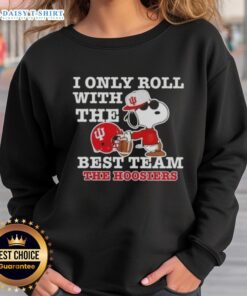 Alt Text: Awesome Peanuts Snoopy sweatshirt featuring 'I Only Roll With The Best Team' for Indiana Hoosiers Football fans.