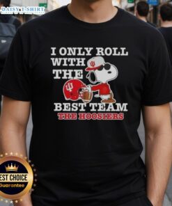 Awesome Peanuts Snoopy I Only Roll With The Best Team Indiana Hoosiers Football T-Shirt design featuring Snoopy.