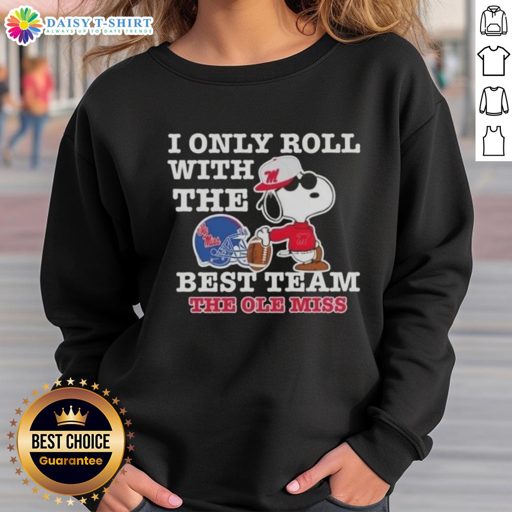 Awesome Peanuts Snoopy I Only Roll With The Best Team The Ole Miss Rebels Football Sweatshirt Awesome Peanuts Snoopy sweatshirt for Ole Miss Rebels fans, showcasing team spirit and love for football.