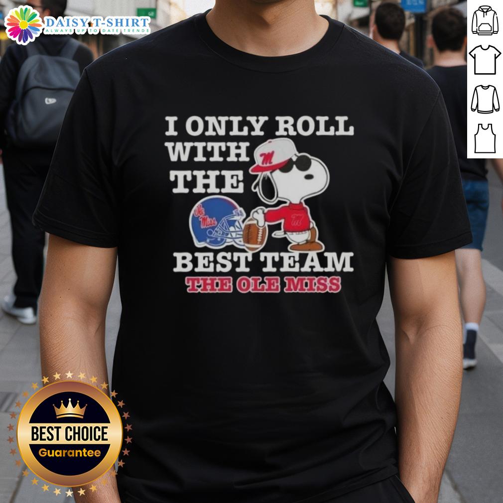 Awesome Peanuts Snoopy I Only Roll With The Best Team The Ole Miss Rebels Football T-Shirt Awesome Peanuts Snoopy I Only Roll With The Best Team Ole Miss Rebels Football T-Shirt, perfect for fans.